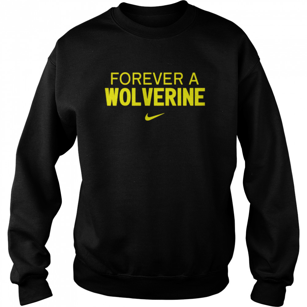 Forever A Wolverine Shirt Unisex Sweatshirt