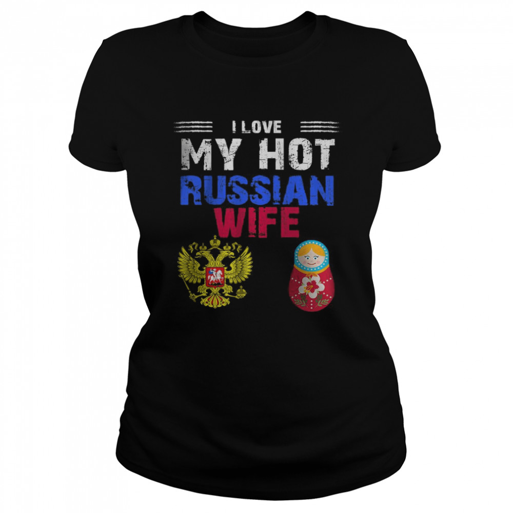 I Love My Hot Russian Wife Soviet Russia Flag Russian Classic Womens T Shirt