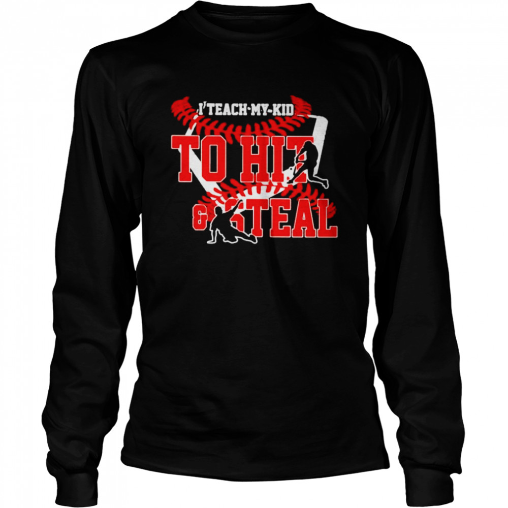 I Teach My Kid To Hit And Steal Shirt Long Sleeved T-Shirt
