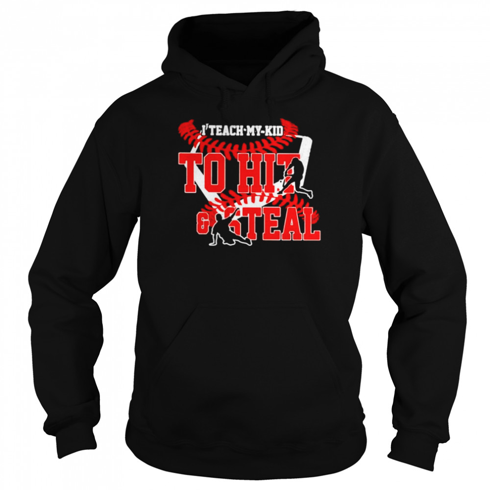 I Teach My Kid To Hit And Steal Shirt Unisex Hoodie