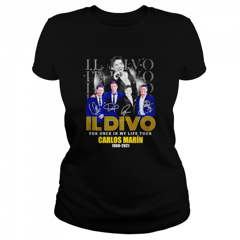 Il Divo Il Divo For Once In My Life Tour Carlos Marin 1968-2021  Classic Women'S T-Shirt