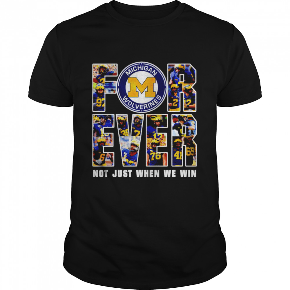 Michigan Wolverines Forever Not Just When We Win Signatures  Classic Men's T-shirt
