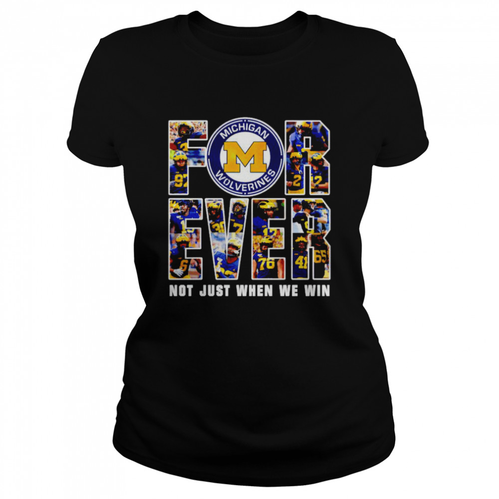 Michigan Wolverines Forever Not Just When We Win Signatures Classic Womens T Shirt