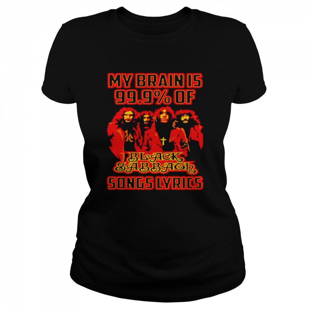 My Brains 99.9% Of Black Sabbath Songs Lyrics Shirt Classic Women'S T-Shirt