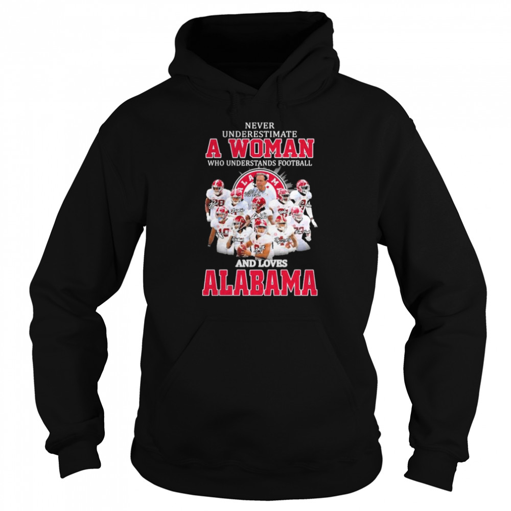 Never Underestimate A Woman Who Understands Football And Love Alabama Signatures Shirt Unisex Hoodie