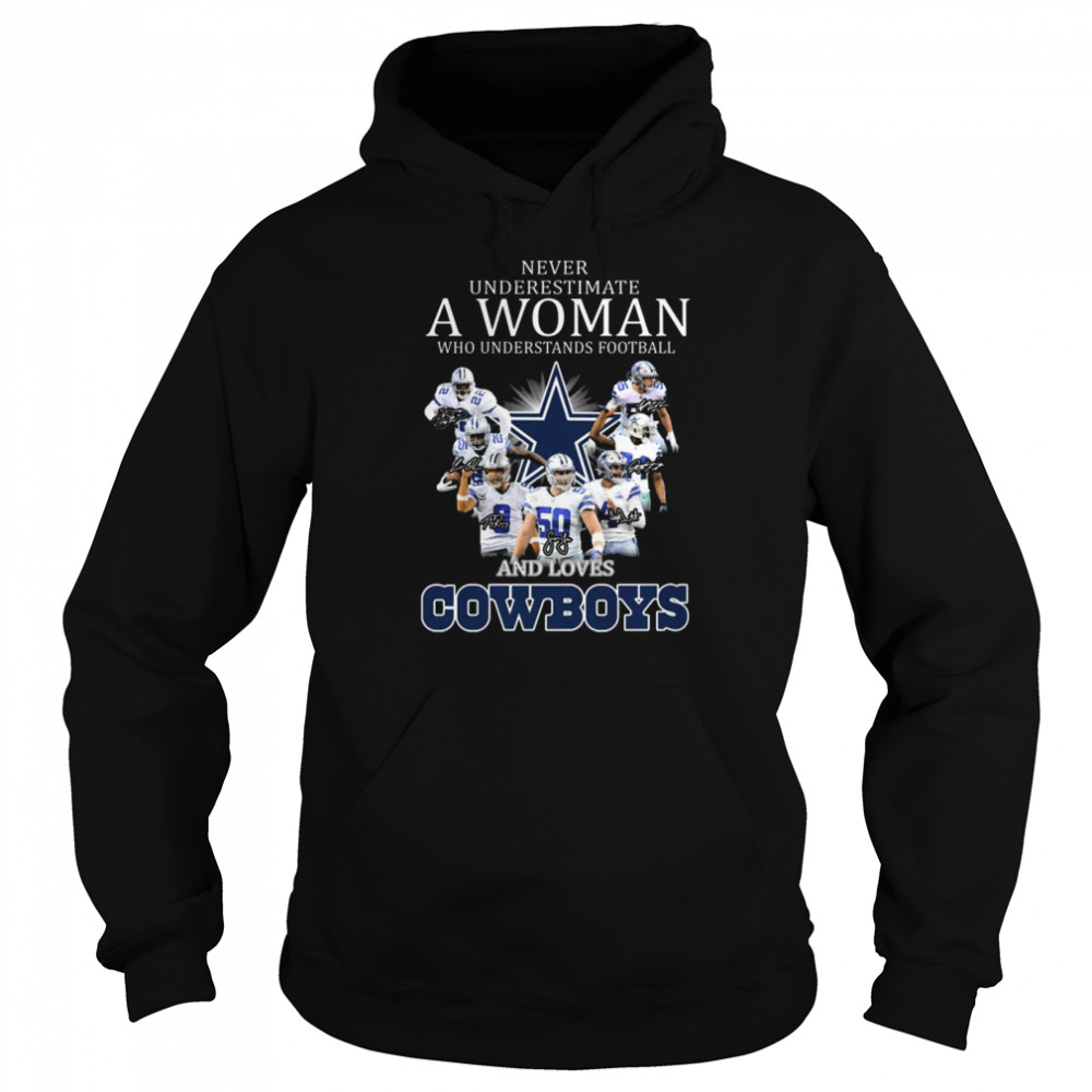Never Underestimate A Woman Who Understands Football And Loves Dallas Cowboys Signatures Shirt Unisex Hoodie