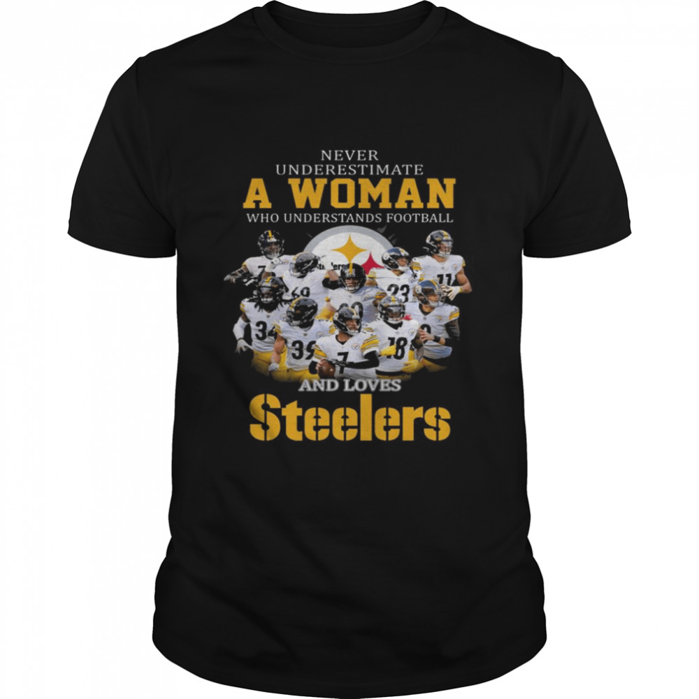 Never underestimate a woman who understands football and loves Pittsburgh Steelers 2022 shirt Classic Men's T-shirt