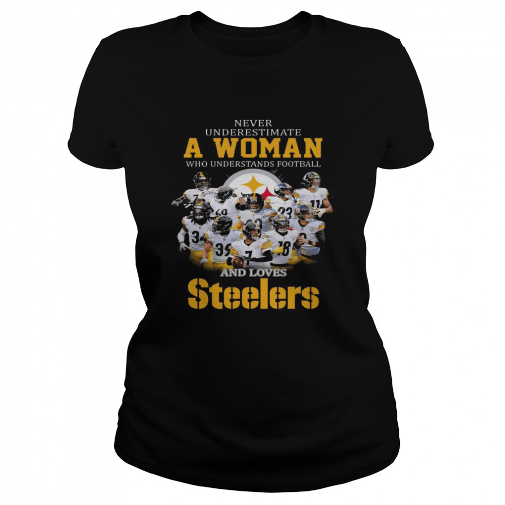 Never Underestimate A Woman Who Understands Football And Loves Pittsburgh Steelers 2022 Shirt Classic Womens T Shirt