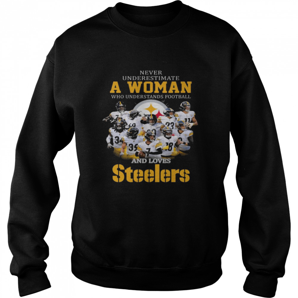 Never Underestimate A Woman Who Understands Football And Loves Pittsburgh Steelers 2022 Shirt Unisex Sweatshirt