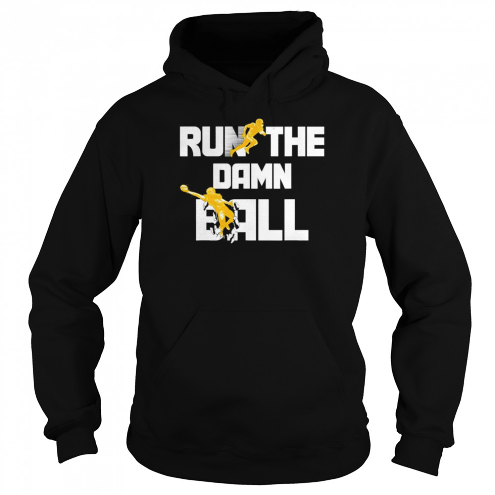 Run The Damn Ball Great American Football Lovers Shirt Unisex Hoodie