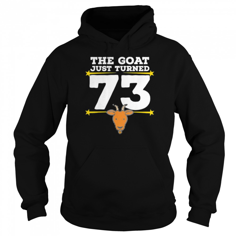 The Goat Just Turned 73 73Rd Birthday Goat Theme Shirt Unisex Hoodie