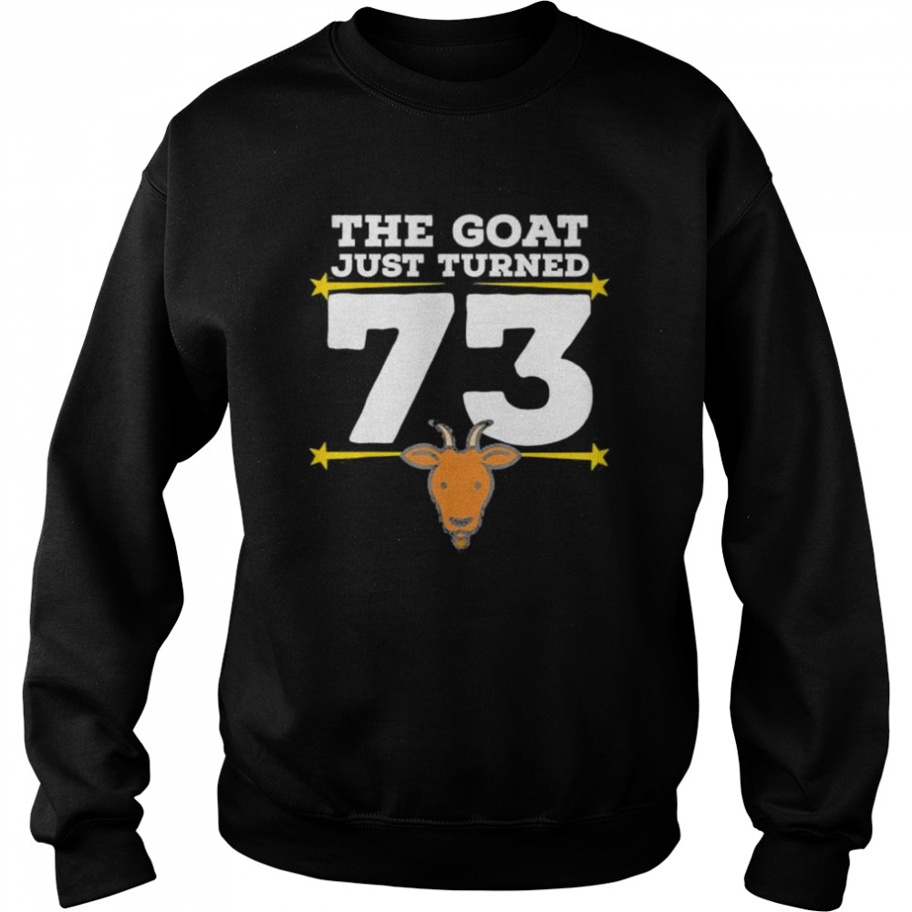 The Goat Just Turned 73 73Rd Birthday Goat Theme Shirt Unisex Sweatshirt