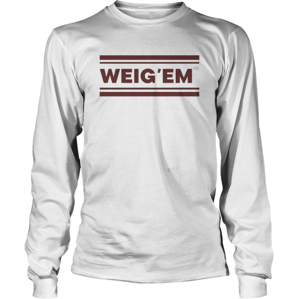Weig’em shirt Long Sleeved T-shirt