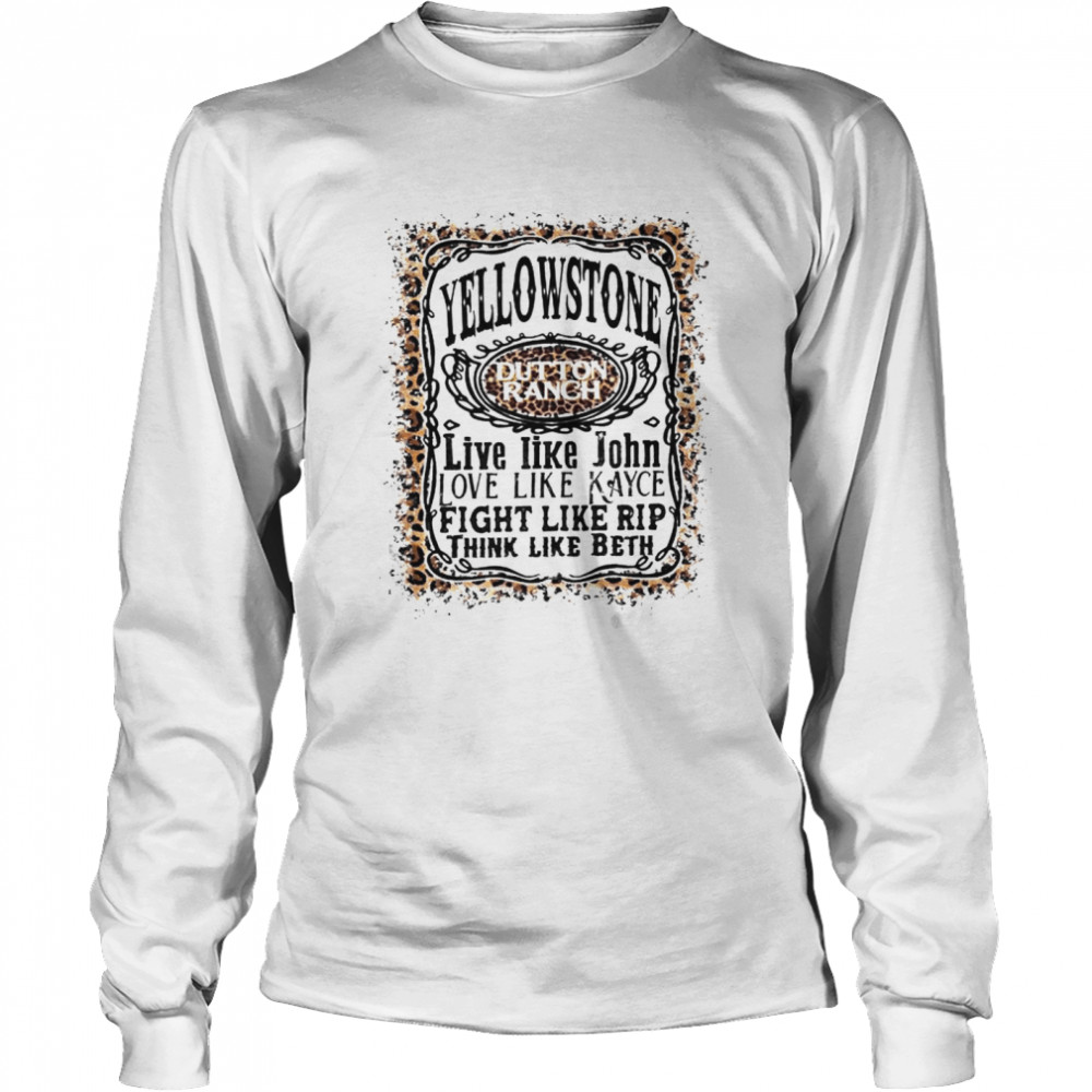 Yellowstone Dutton Ranch Live Like John Love Like Kayce Shirt Long Sleeved T-Shirt