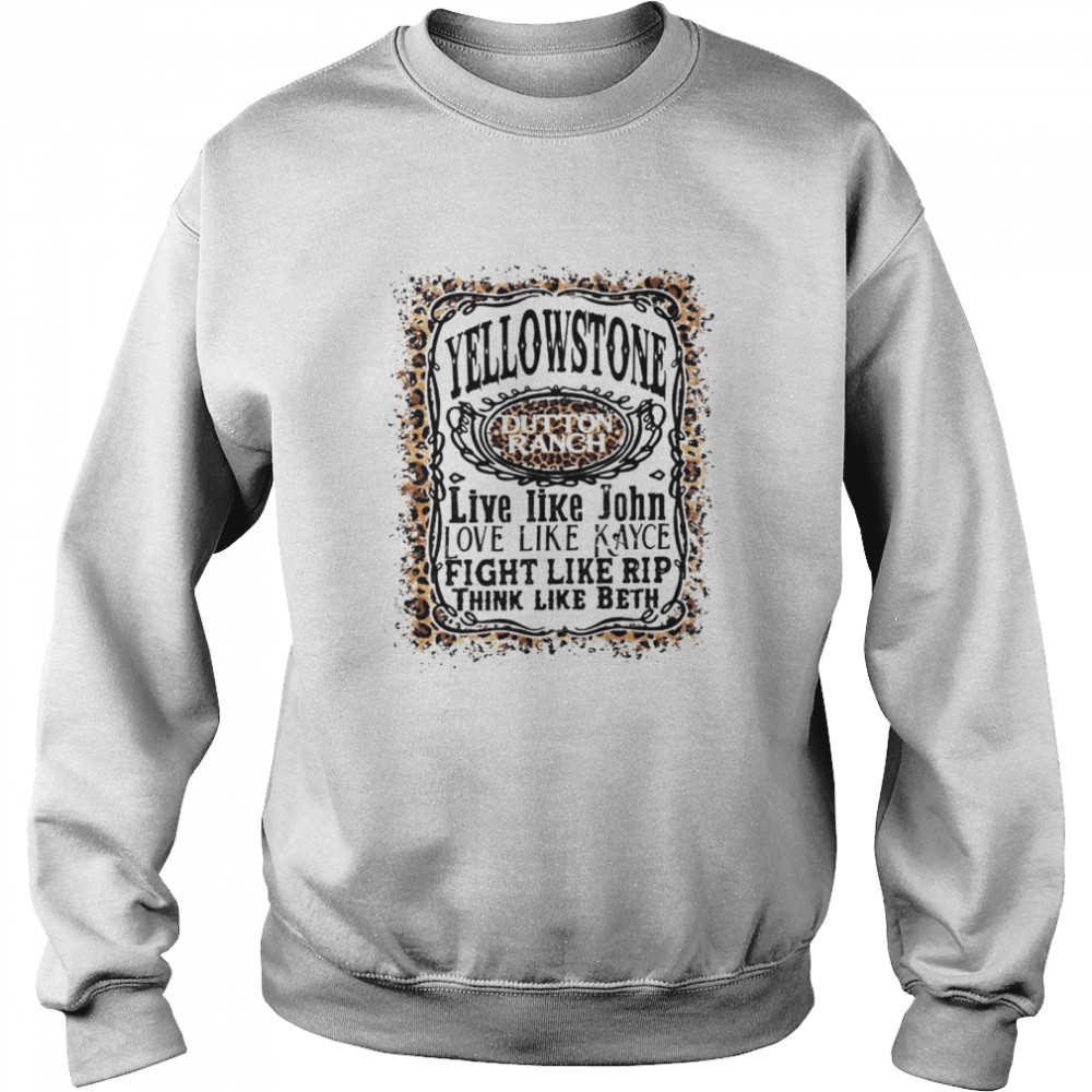 Yellowstone Dutton Ranch Live Like John Love Like Kayce Shirt Unisex Sweatshirt