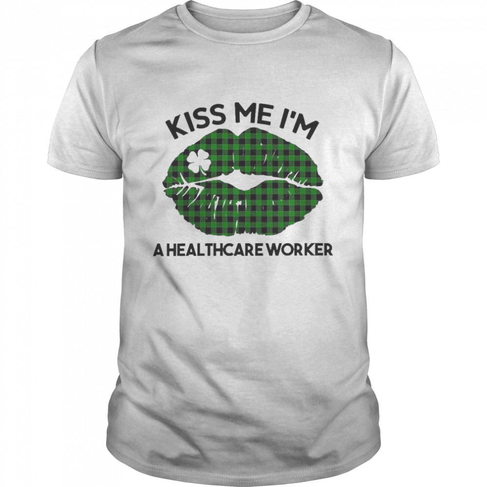 Lip Kiss Me I’m A Healthcare Worker St. Patrick’s Day  Classic Men's T-shirt