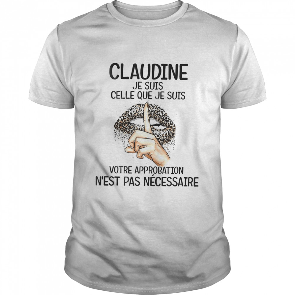 Lip Claudine Je Suis Celle Que Je Suis Votre Approbation N’est Pas Ne’cessaire  Classic Men's T-shirt