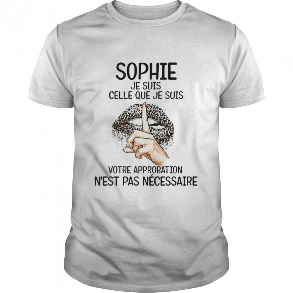 Lip Sophie Je Suis Celle Que Je Suis Votre Approbation N’est Pas Ne’cessaire  Classic Men's T-shirt