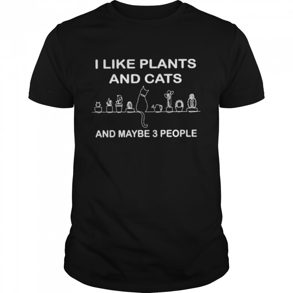 I like plants and cats and maybe 3 people shirt Classic Men's T-shirt