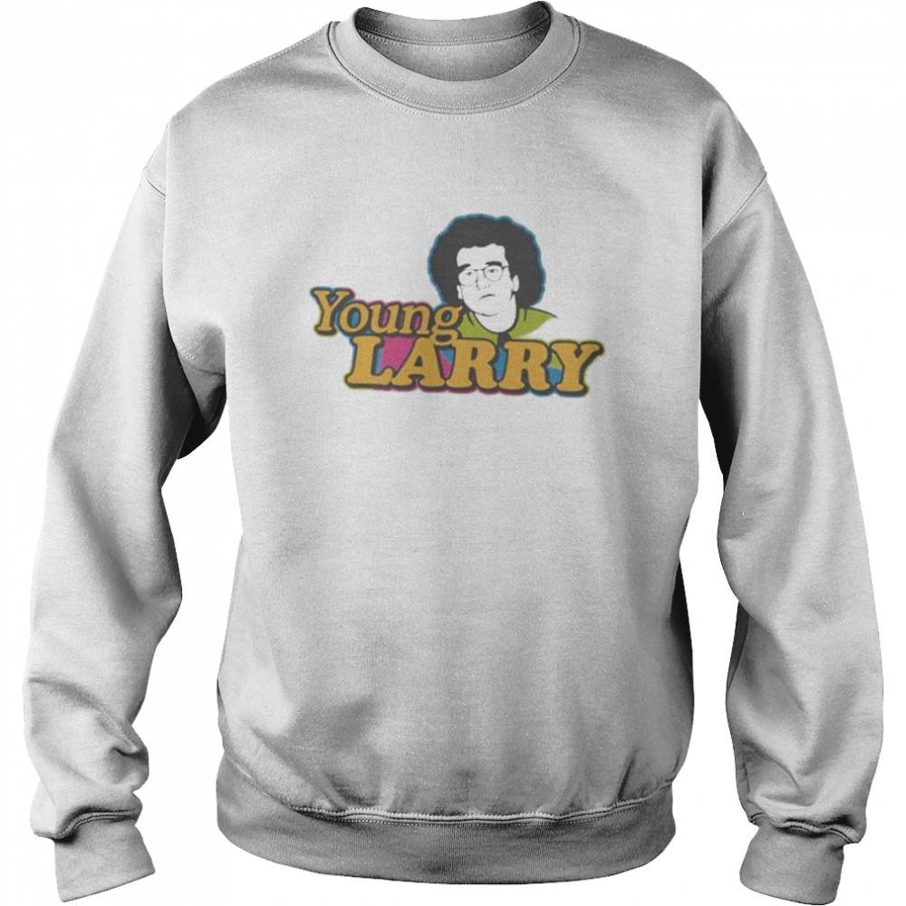 Curb Your Enthusiasm Young Larry shirt Unisex Sweatshirt