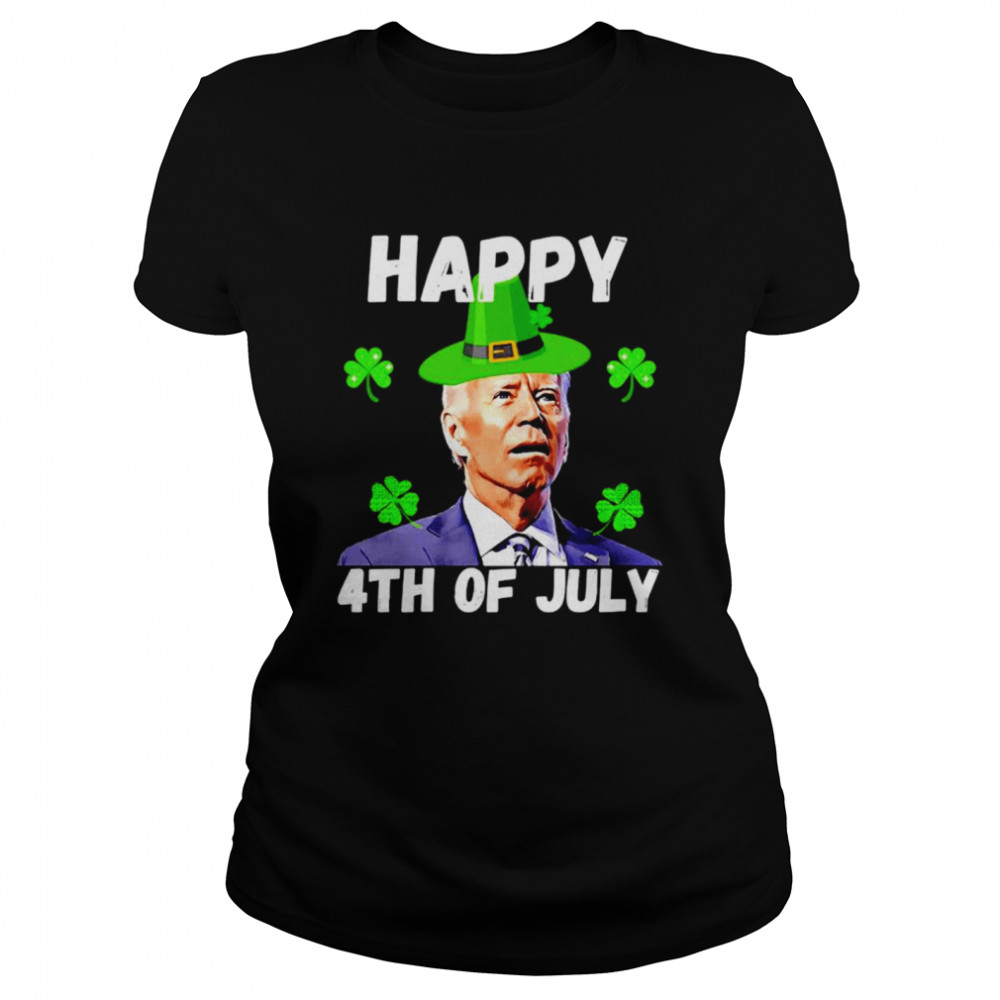 Biden Happy 4th of July St. Patrick’s Day shirt Classic Women's T-shirt