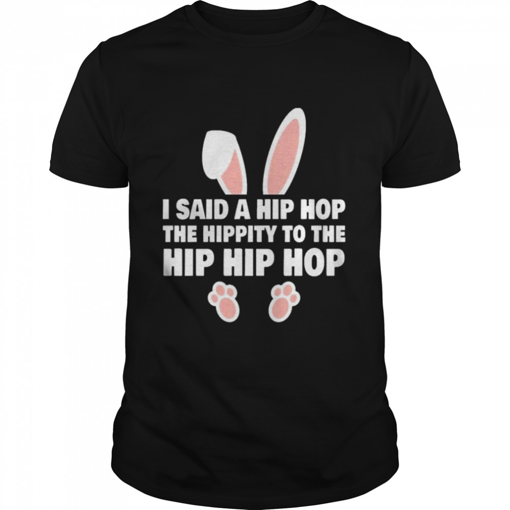 Bunny Funny Joke Cute I Said A Hip Hop Easter Day Kid  Classic Men's T-shirt