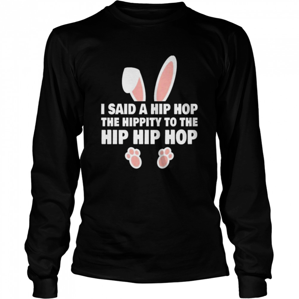 Bunny Funny Joke Cute I Said A Hip Hop Easter Day Kid  Long Sleeved T-shirt