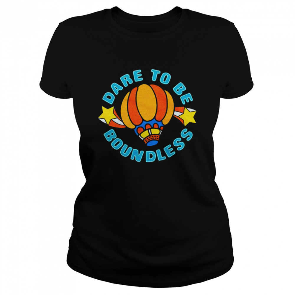 Dare To Be Boundless shirt Classic Women's T-shirt