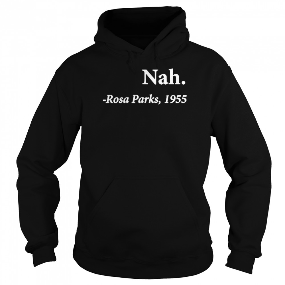 Darius Williams Nah Rosa Parks 1955 shirt Unisex Hoodie