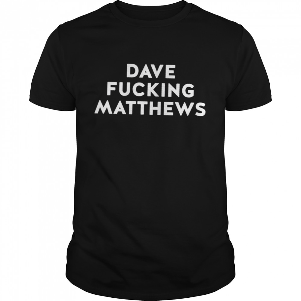Dave fucking Matthews shirt Classic Men's T-shirt
