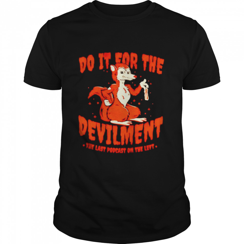 Do it for the devilment the last podcast on the left shirt Classic Men's T-shirt