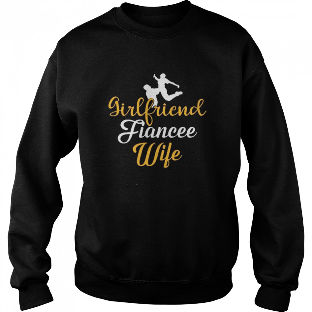 Girlfriend Fiancee Wife T- Unisex Sweatshirt