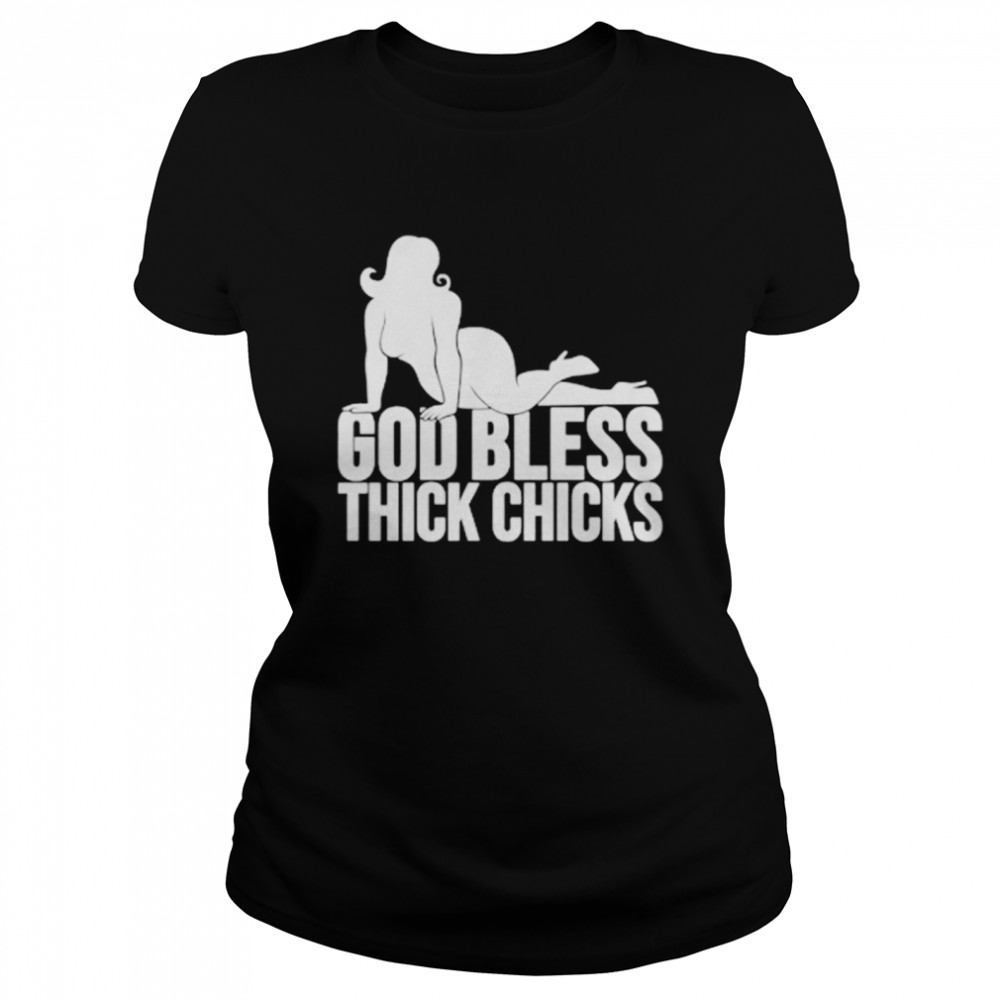 God bless thick chicks T-shirt Classic Women's T-shirt