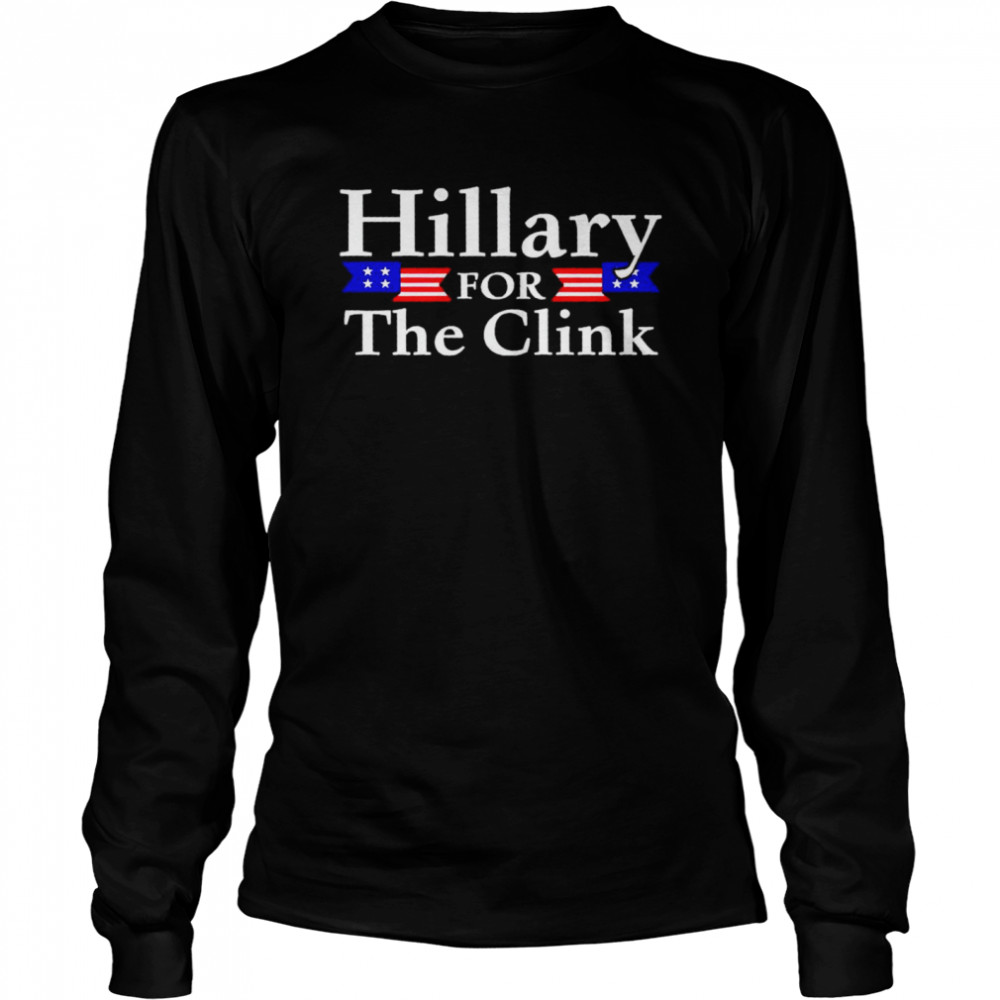 Hillary for the clink shirt Long Sleeved T-shirt