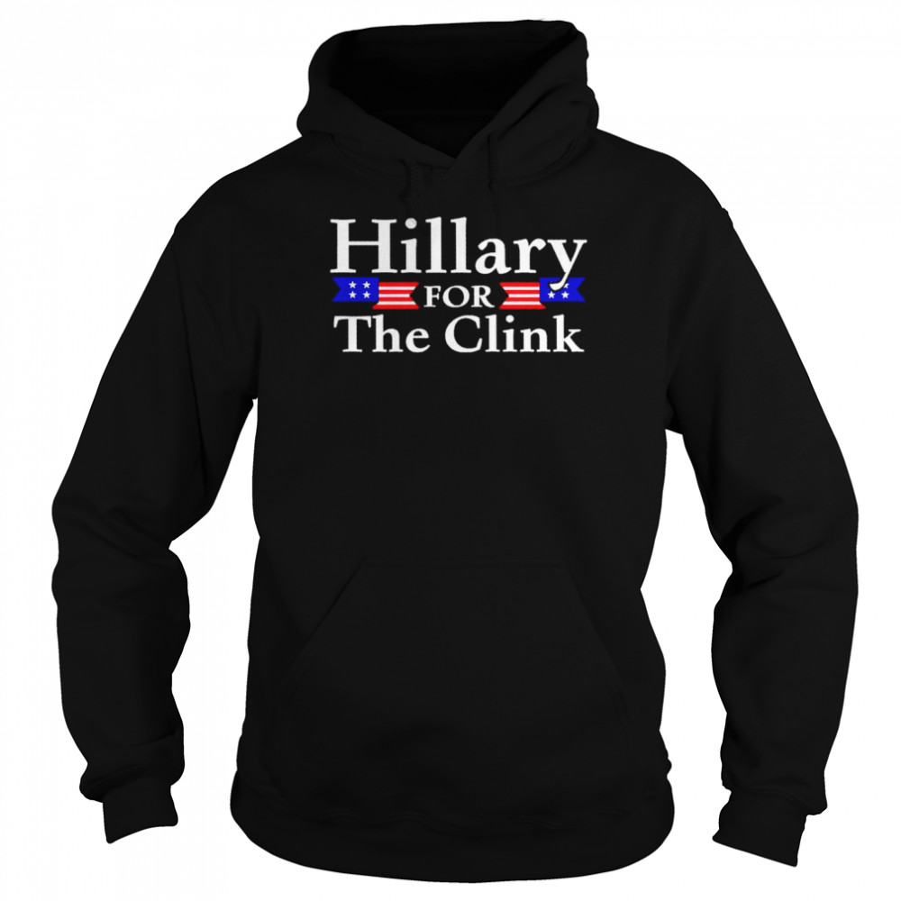 Hillary for the clink shirt Unisex Hoodie