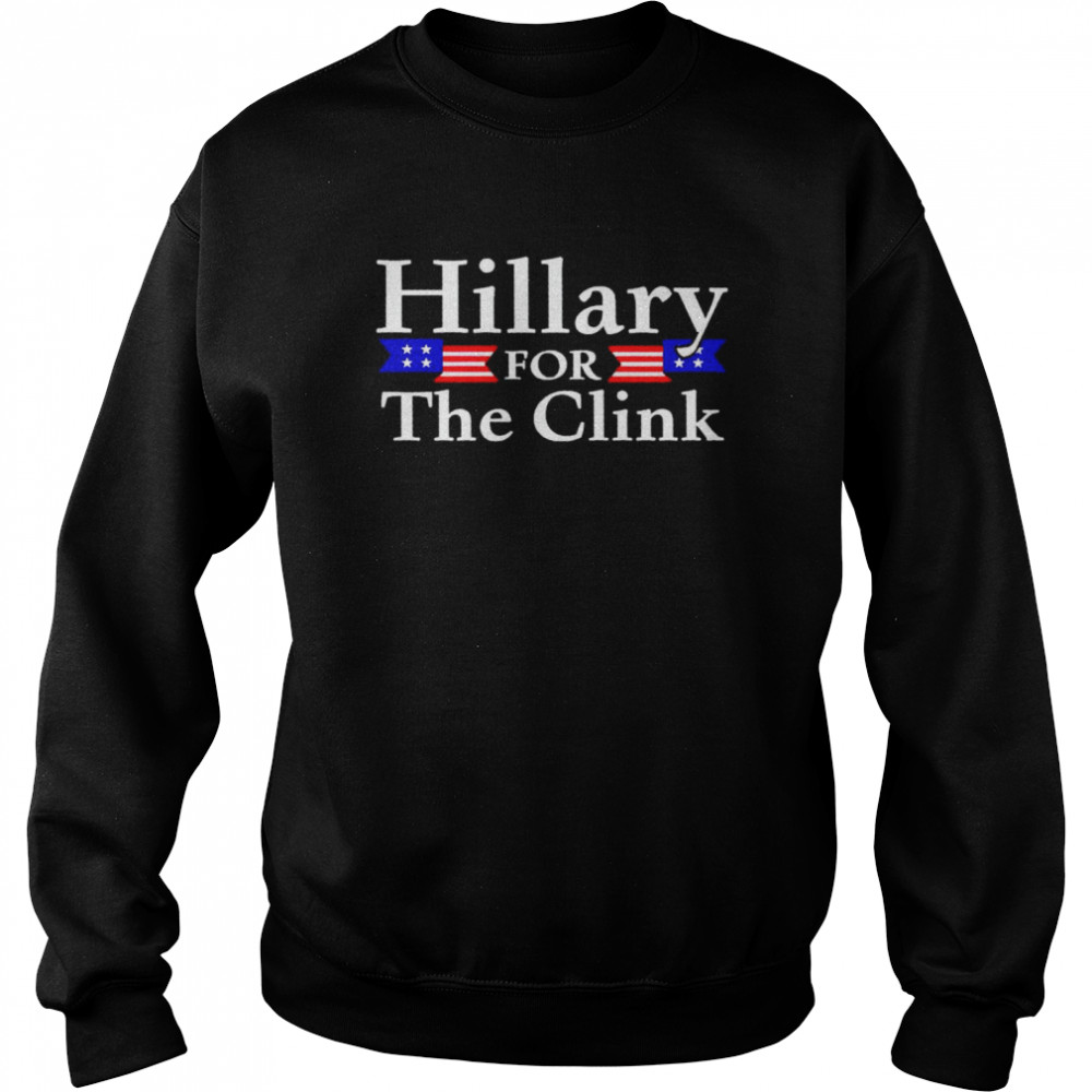 Hillary for the clink shirt Unisex Sweatshirt