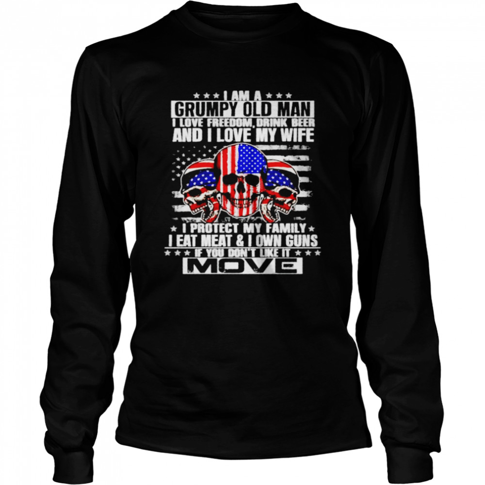 I am a grumpy old man I love freedom drink beer and I love my wife shirt Long Sleeved T-shirt