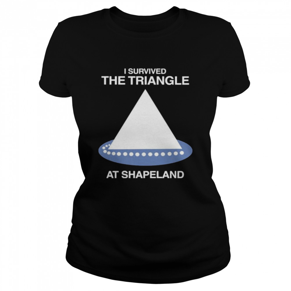I survived the triangle at shapeland shirt Classic Women's T-shirt