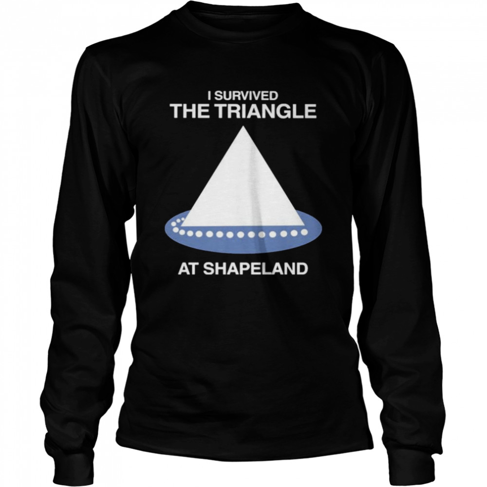 I survived the triangle at shapeland shirt Long Sleeved T-shirt