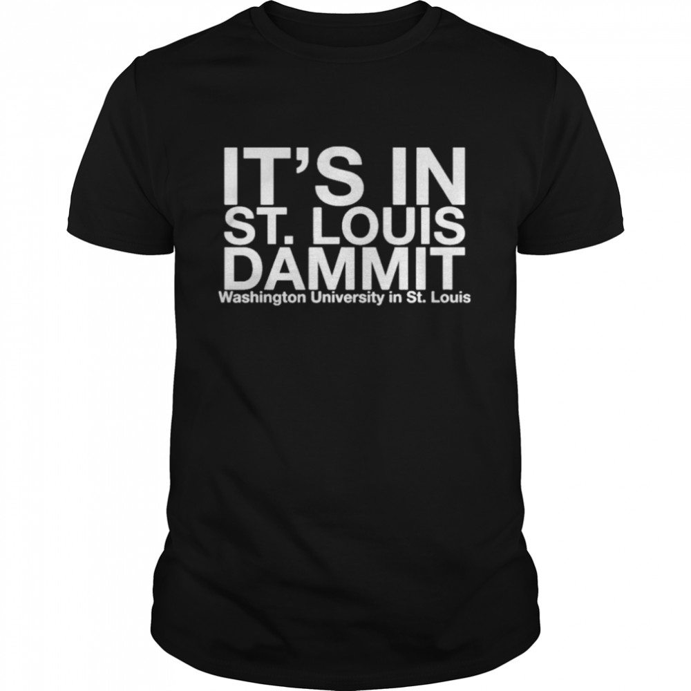 Its in St Louis Dammit shirt Classic Men's T-shirt