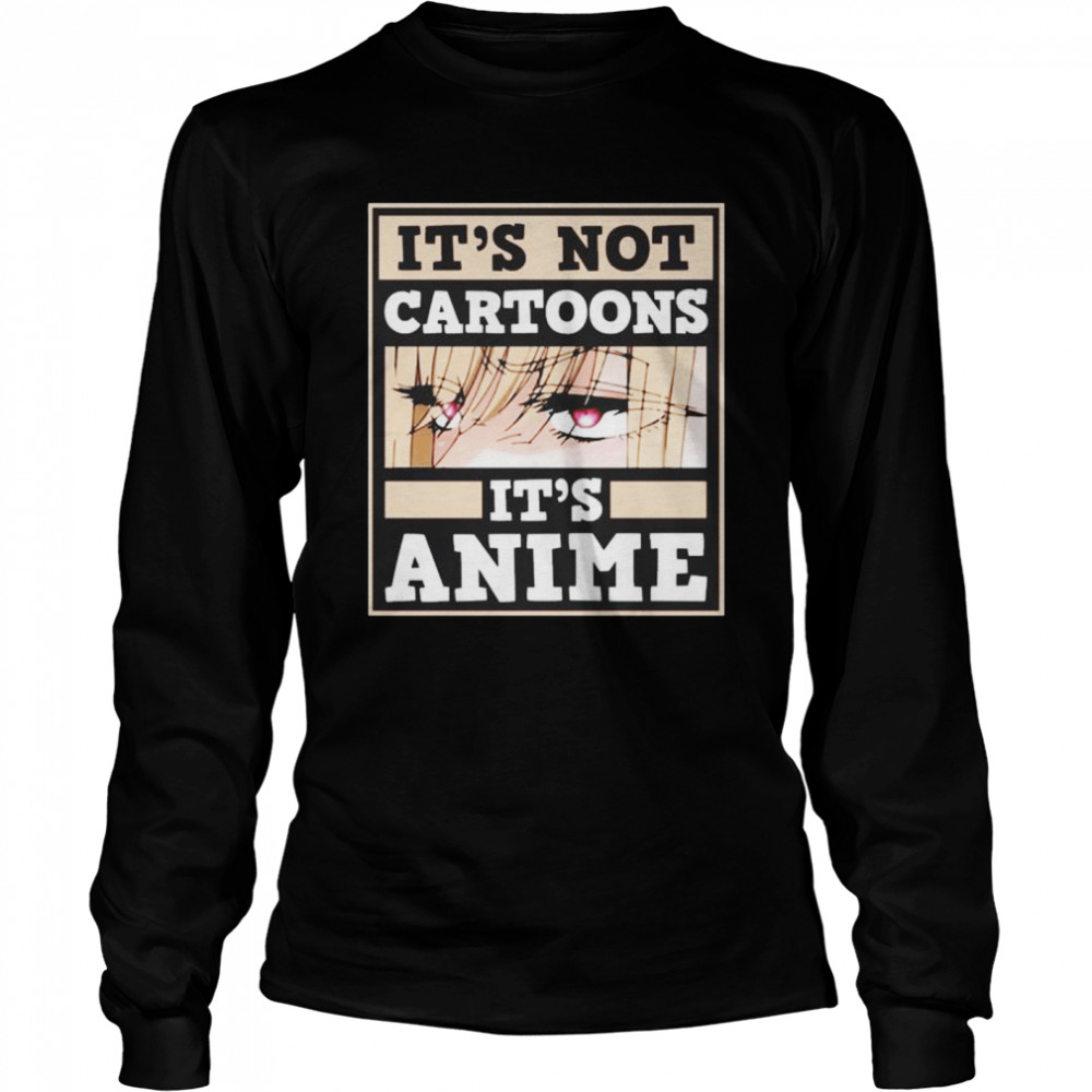 It’s Not Cartoons It’s Anime My Dress Up Darling Marin Kitagawa  Long Sleeved T-shirt