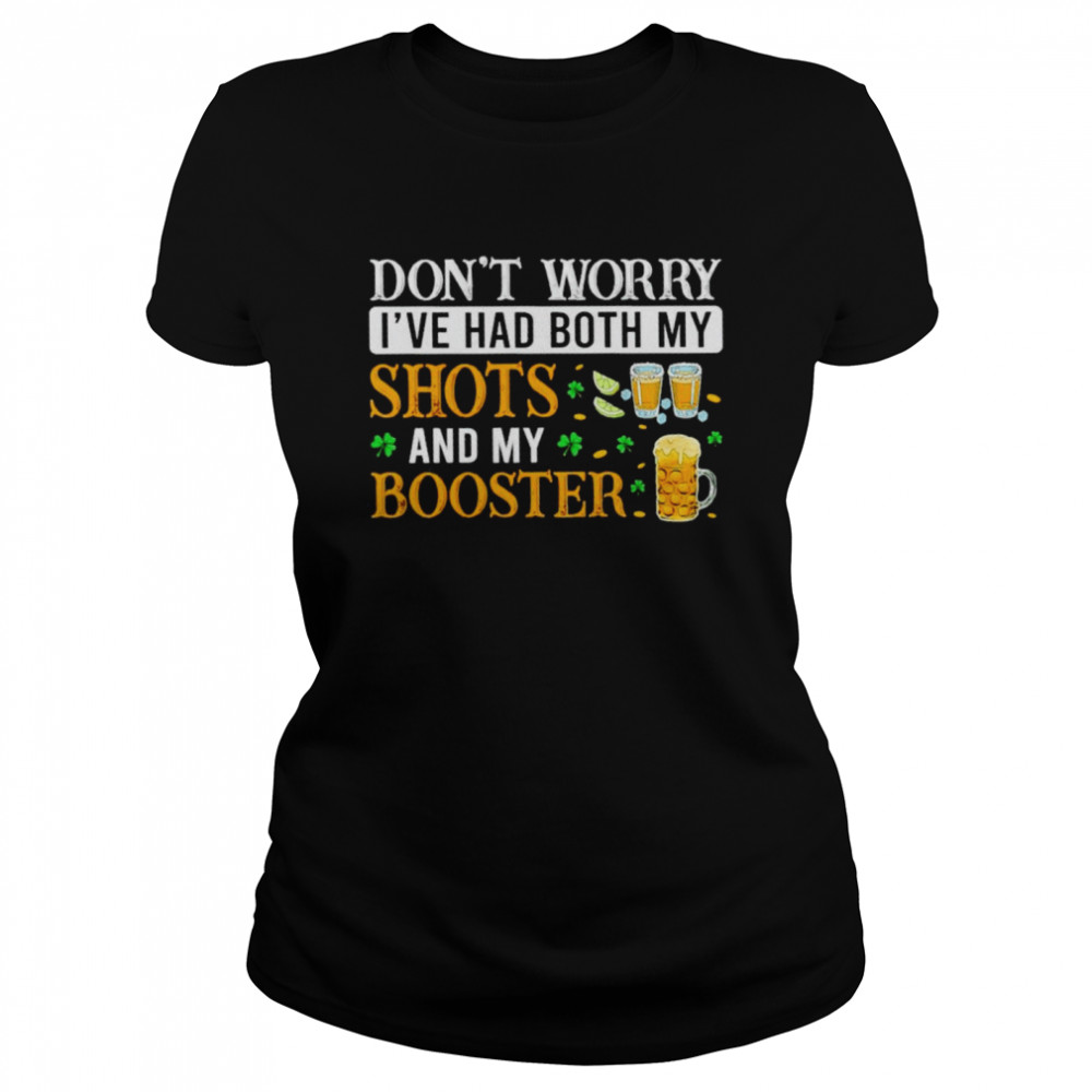 I’ve had both my shots and booster hilarious St. Patrick’s day shirt Classic Women's T-shirt