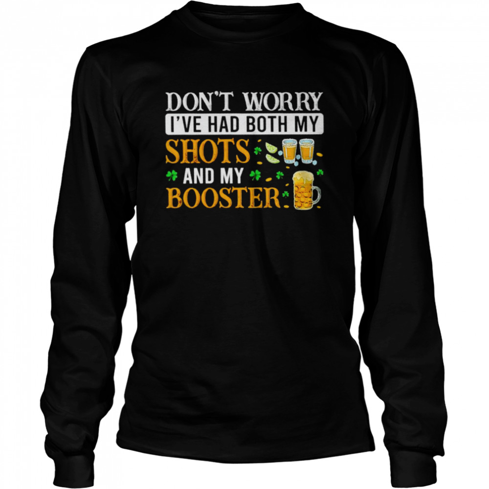 I’ve had both my shots and booster hilarious St. Patrick’s day shirt Long Sleeved T-shirt