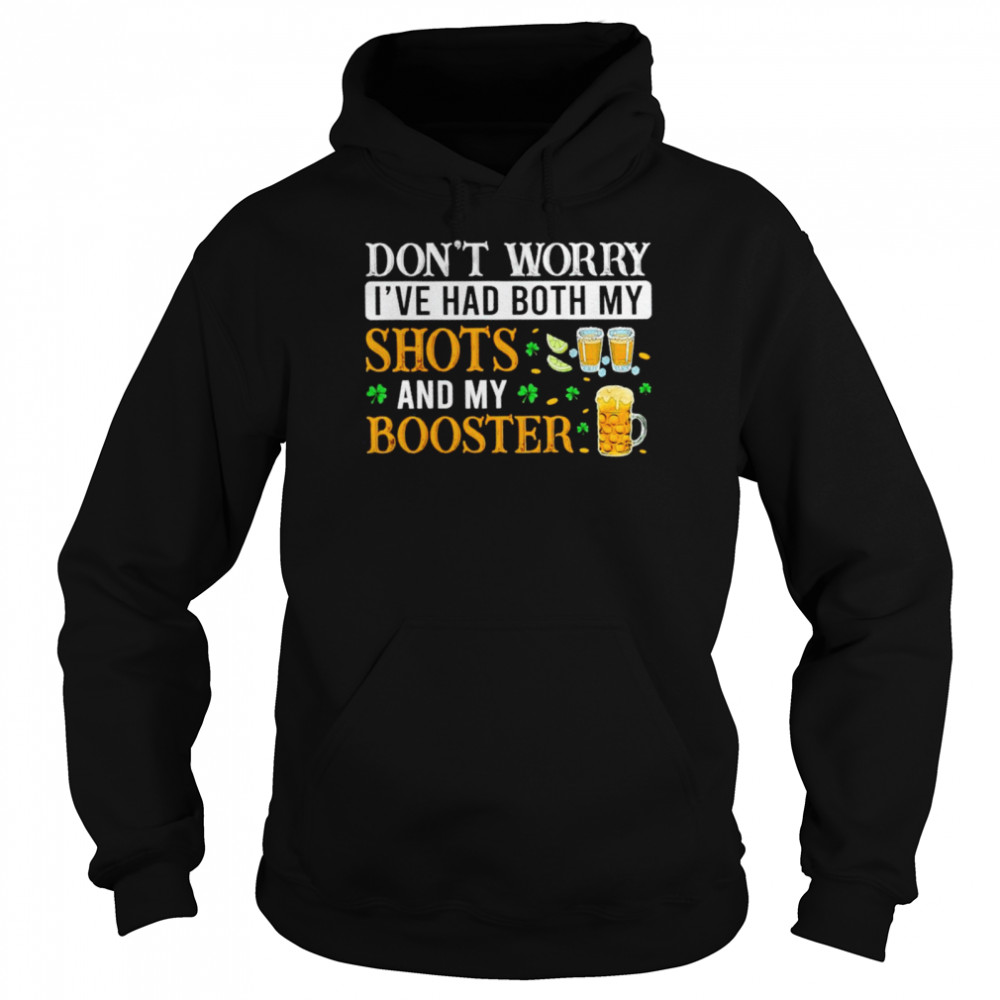I’ve had both my shots and booster hilarious St. Patrick’s day shirt Unisex Hoodie