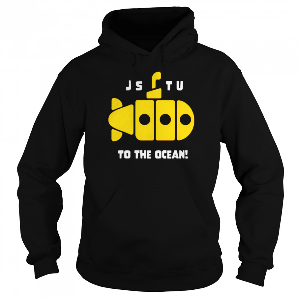 Jstu to the ocean shirt Unisex Hoodie