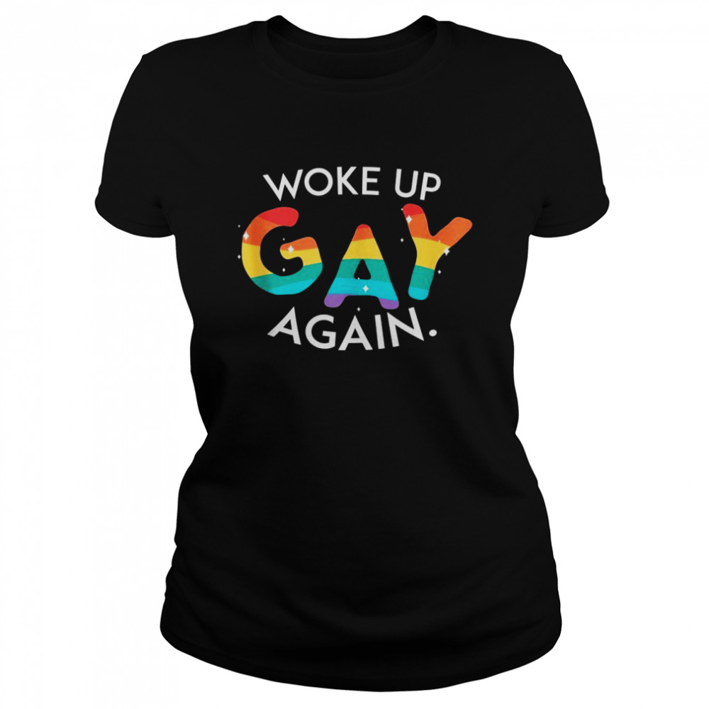 Mens Woke Up Gay Again LGBT Pride Gay Rainbow Flag  Classic Women's T-shirt