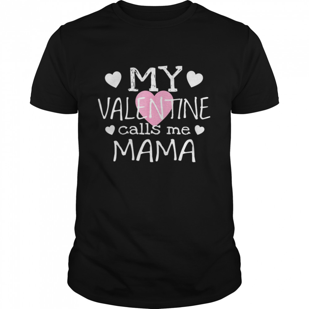 My Valentine Calls Me Mama  Classic Men's T-shirt