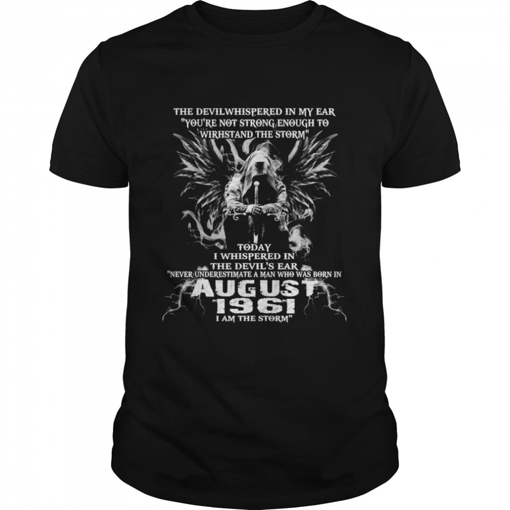 Never Underestimate A Man Born In AUGUST 1961  Classic Men's T-shirt