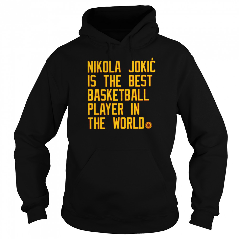Nikola Jokic is the best basketball player in the world shirt Unisex Hoodie