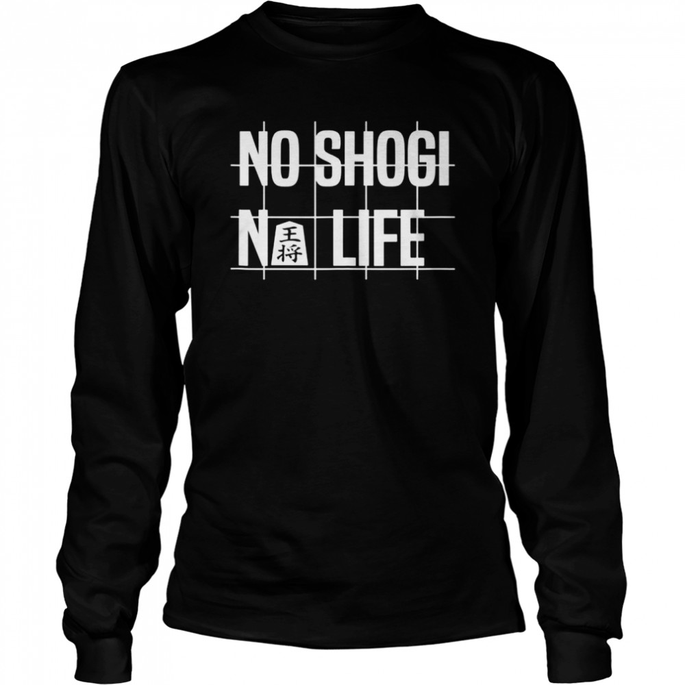 No Shogi No Life, Shogi Favors, Shogi, Shogi, Shogi, Shogi Club, Shogi Circle  Long Sleeved T-shirt